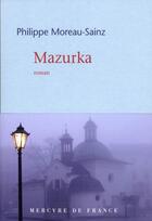 Couverture du livre « Mazurka » de Philippe Moreau-Sainz aux éditions Mercure De France