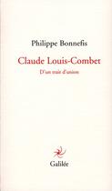 Couverture du livre « Claude Louis-Combet ; d'un trait d'union » de Philippe Bonnefis aux éditions Galilee