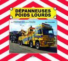 Couverture du livre « Dépanneuses poids lourds ; les monstres de la route » de Marc Guillemin aux éditions Etai