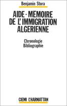 Couverture du livre « Aide-mémoire de l'immigration algérienne ; chronologie » de Benjamin Stora aux éditions L'harmattan