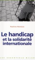 Couverture du livre « Handicap et la solidarité internationale » de Restoux-P aux éditions Milan