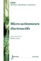 Couverture du livre « Micro-actionneurs électroactifs » de Orphée Cugat aux éditions Hermes Science Publications