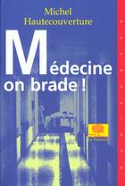 Couverture du livre « Medecine : on brade ! » de Hautecouverture M. aux éditions Le Pommier