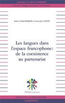 Couverture du livre « Les langues dans l'espace francophone : de la coexistence au partenariat » de Robert Chaudenson et Louis-Jean Calvet aux éditions L'harmattan