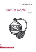 Couverture du livre « Parfum mortel » de Sarthou-Garris aux éditions Societe Des Ecrivains