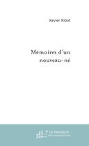 Couverture du livre « Memoires d'un nouveau-ne » de Xavier Ribot aux éditions Le Manuscrit