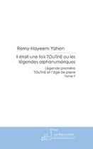 Couverture du livre « Il était une fois TOuTinE ou les légendes alphanumériques » de Remy-Hayeem Ylzhen aux éditions Le Manuscrit