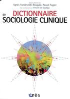 Couverture du livre « Dictionnaire de sociologie clinique » de Vincent De Gaulejac et Pascal Fugier et Agnes Vandevelde-Rougale aux éditions Eres