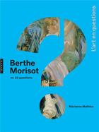 Couverture du livre « Berthe Morisot en 15 questions » de Marianne Mathieu aux éditions Hazan