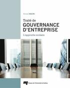 Couverture du livre « Traité de gouvernance d'entreprise ; l'approche scolaire » de Ahmed Naciri aux éditions Presses De L'universite Du Quebec