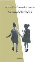 Couverture du livre « Semi-détachées » de Marie-Eve Fortin-Laferriere aux éditions Lemeac