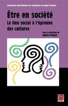 Couverture du livre « Être en société ; le lien social à l'épreuve des cultures » de Andre Petitat aux éditions Les Presses De L'universite Laval (pul)