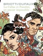 Couverture du livre « La Callas et Pasolini, un amour impossible » de Jean Dufaux et Sara Briotti aux éditions Dupuis