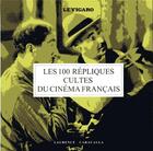 Couverture du livre « Guide Figaro : les 100 répliques cultes du cinéma français » de Laurence Caracalla aux éditions Societe Du Figaro