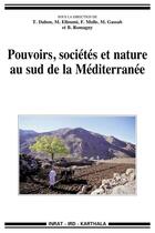 Couverture du livre « Pouvoirs, societes et nature au sud de la mediterranee » de Dahou Et Alii aux éditions Karthala