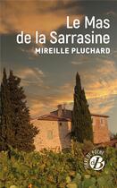 Couverture du livre « Le mas de la Sarrasine » de Mireille Pluchard aux éditions De Boree