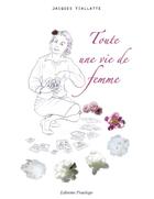 Couverture du livre « Toute Une Vie De Femme » de Viallatte J aux éditions Praelego