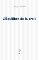 Couverture du livre « L'equilibre de la croix » de Valere Novarina aux éditions P.o.l