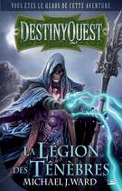 Couverture du livre « Destiny quest ; la légion des ténèbres » de Michael J. Ward aux éditions Bragelonne