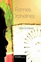 Couverture du livre « Les formes orphelines » de Jerome Karasz aux éditions Kirographaires