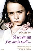 Couverture du livre « Si seulement j'en avais parlé... » de W Esther aux éditions City Editions