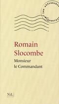 Couverture du livre « Monsieur le Commandant » de Romain Slocombe aux éditions Nil