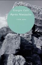 Couverture du livre « Après Nietzsche » de Giorgio Colli aux éditions Eclat