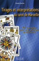 Couverture du livre « Tirages et interprétations du tarot de Marseille ; 40 exemples pour une pratique quotidienne » de Claude Darche aux éditions Trajectoire