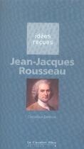 Couverture du livre « Jean-Jacques Rousseau » de Christian Destain aux éditions Le Cavalier Bleu