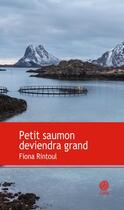 Couverture du livre « Petit saumon deviendra grand » de Fiona Rintoul aux éditions Gaia