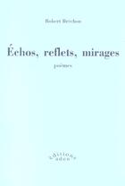 Couverture du livre « Echos, Reflets Et Mirages » de Robert Brechon aux éditions Aden Belgique
