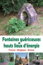 Couverture du livre « Fontaines et hauts lieux de guérison » de Francois Berger aux éditions Cristal