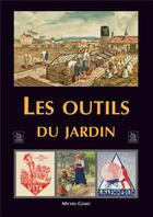 Couverture du livre « Les outils du jardin » de Michel Giard aux éditions Editions Sutton