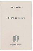 Couverture du livre « Le don du secret » de Chauveron Jean De aux éditions Folle Avoine