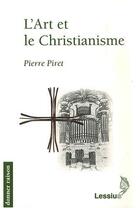 Couverture du livre « L'art et le christianisme » de Pierre Piret aux éditions Lessius