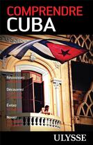 Couverture du livre « Comprendre Cuba (2e édition) » de Hector Lemieux aux éditions Ulysse