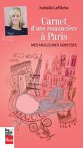 Couverture du livre « Carnet d'une romancière à Paris ; mes meilleures adresses » de Isabelle Lafleche aux éditions La Presse