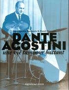 Couverture du livre « Dante Agostini ; une vie tambour battant » de Daniel Dumoulin et Anne Agostini Basseporte aux éditions Le Layeur