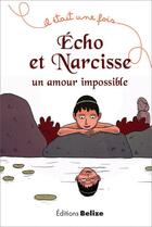 Couverture du livre « Echo et Narcisse ; un amour impossible » de Sebastien Chebret et Laurent Begue aux éditions Belize