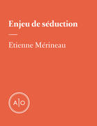 Couverture du livre « Enjeu de séduction » de Etienne Merineau aux éditions Atelier 10