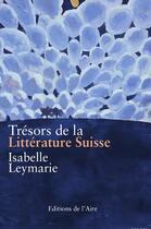 Couverture du livre « Trésors de la littérature suisse » de Isabelle Leymarie aux éditions Éditions De L'aire