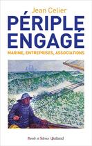 Couverture du livre « Périple engagé : Marine, entreprises, associations » de Jean Celier aux éditions Balland