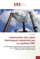 Couverture du livre « Valorisation des rejets thermiques industriels par un systeme orc » de Long Le Van aux éditions Editions Universitaires Europeennes