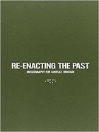 Couverture du livre « Re-enacting the past ; museography for conflict heritage » de  aux éditions Letteraventidue