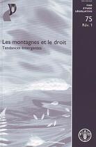 Couverture du livre « Les montagnes et le droit. tendances emergentes (rev.) fao etude legislatives n. 75 rev. 1 » de Castelin A. aux éditions Fao