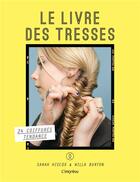 Couverture du livre « Le livre des tresses ; 24 coiffures tendance » de Sarah Hiscox et Willa Burton aux éditions L'imprevu