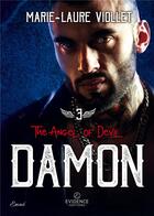 Couverture du livre « The angel of devil Tome 3 : damon » de Viollet Marie-Laure aux éditions Evidence Editions