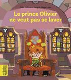 Couverture du livre « Le prince Olivier ne veut pas se laver » de Regis Faller et Odile Hellmann-Hurpoil aux éditions Bayard Jeunesse