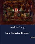 Couverture du livre « New Collected Rhymes » de Andrew Lang aux éditions Culturea