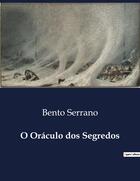 Couverture du livre « O Oraculo dos Segredos » de Bento Serrano aux éditions Culturea